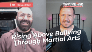 How To Rise Above Bullying Through Martial Arts And Live An Empowered Life